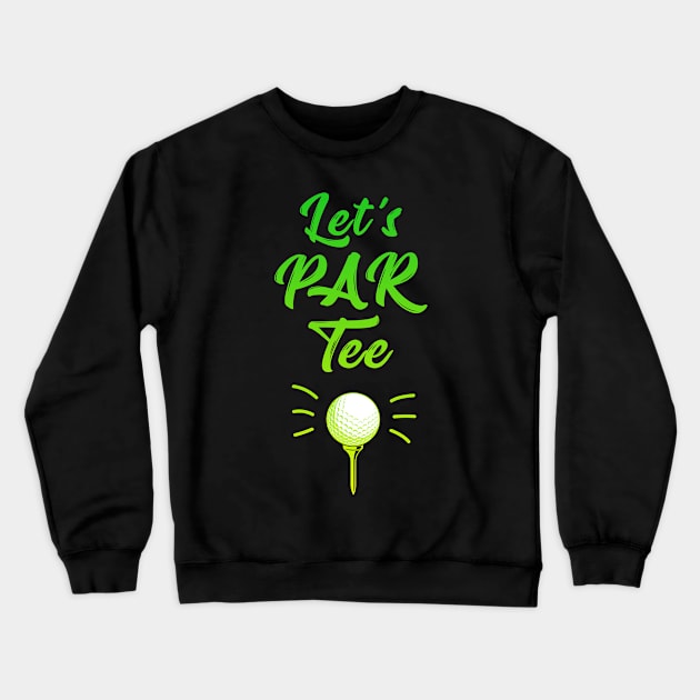 Let's Par Tee Golf Crewneck Sweatshirt by golf365